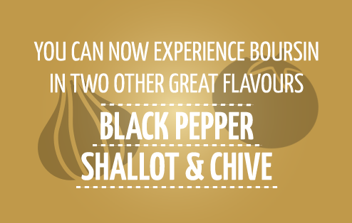 You can now experience Boursin in two other great flavours: Black Pepper and Portions