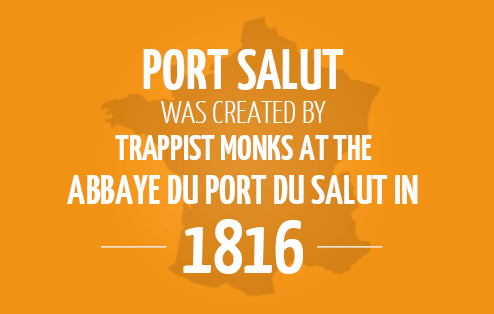 Port Salut was created by Trappist monks at the Abbaye du Port du Salut in 1816